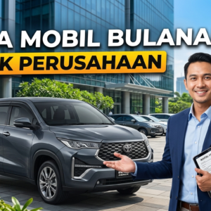 Sewa Mobil Bulanan untuk Perusahaan: Solusi Efisien, Fleksibel, dan Tanpa Ribet
